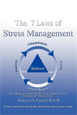 The 7 Laws of Stress Management: Life-Changing Strategies for Maintaining Balanc