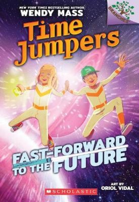 Fast-Forward to the Future!: A Branches Book (Time Jumpers #3): Volume 3 (Time