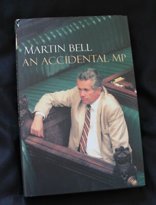 SIGNED Martin Bell, AN ACCIDENTAL MP 1st edn, 5th printing HB 2000