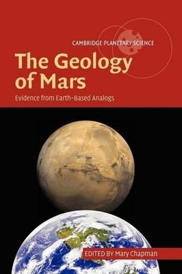 The Geology of Mars: Evidence from Earth-Based Analogs by Chapman, Mary (English