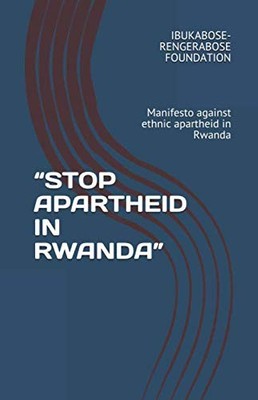  STOP APARTHEID IN RWANDA : Manifes..., FOUNDATION, IBU