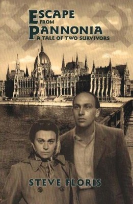 Escape from Pannonia: A Tale of Two Survivors by Steve Floris (English) Paperbac