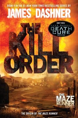The Kill Order (Maze Runner, Prequel) (The Maze Runner Series) by Dashner, Jame