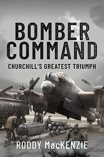 Bomber Command : Churchill's Greatest Triumph Roddy Mackenzie - Image 9
