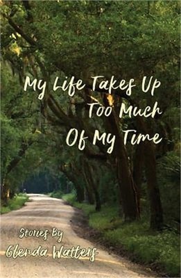My Life Takes Up Too Much of My Time (Paperback or Softback)