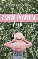 Zanim powiem tak - Radomska Marta