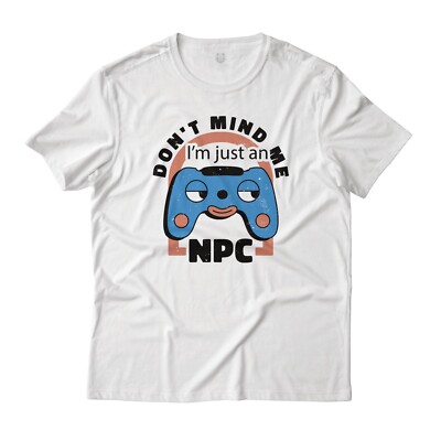 Don't Mind Me I'm Just an NPC Gaming Graphic T-Shirt Unisex Lightweight Cotton