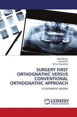 SURGERY FIRST ORTHOGNATHIC VERSUS CONVENTIONAL ORTHOGNATHIC APPROACH Neel Maurya