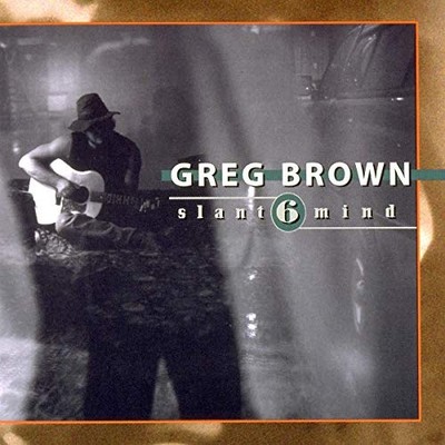 Slant 6 Mind [CD] Greg Brown (3) [*READ* EX-LIBRARY]