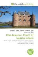 Frederic P. Miller (U. A.) | John Maurice, Prince Of Nassau-Siegen | Taschenbuch