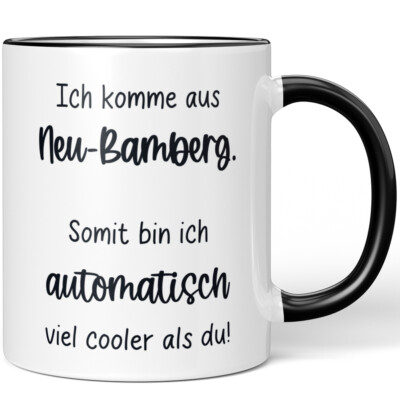 Ich komme aus Neu-Bamberg. Somit bin ich automatisch cooler als du! 10006622623