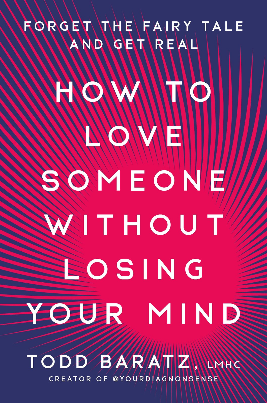How To Love Someone Without Losing Your Mind : Forget The Fairy Tale And Get Real Todd Baratz - Image 4