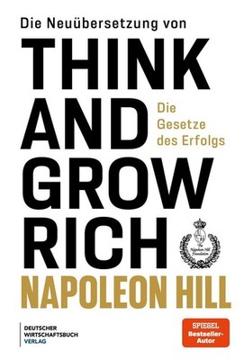 Die Neuübersetzung von Think and Grow Rich ~ Napoleon Hill ~  9783690662291