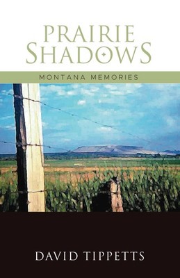 Prairie Shadows: Montana Memories