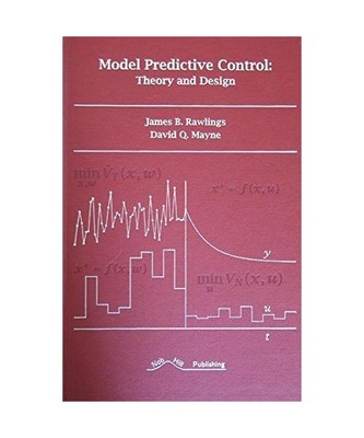 Model Predictive Control Theory and Design, Rawlings, James B.; Mayne David Q.