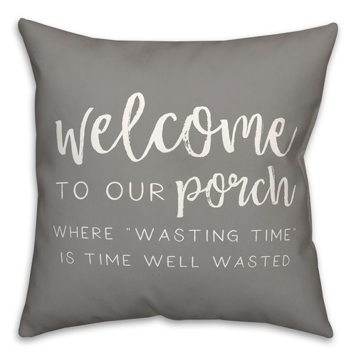 Creative Products Welcome To Our Porch Gray 18 x 18 Indoor / Outdoor Pillow - Picture 2 of 3