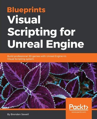 Blueprints Visual Scripting for Unreal Engine - Sewell, Brenden - Acceptable...