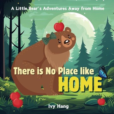 There is No Place Like Home: A cute story about a little bear's adventures away