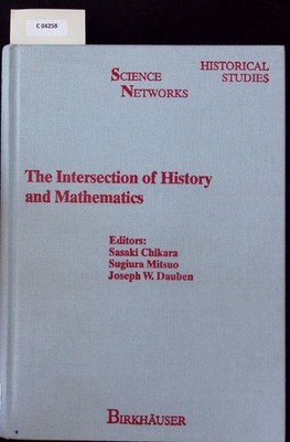 The intersection of history and mathematics. Science Networks. Historical Studie