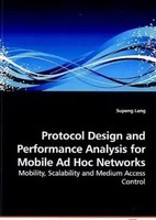 Protocol Design And Performance Analysis For Mobile Ad Hoc Networks Supeng Leng