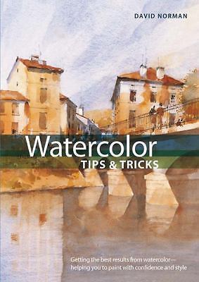 Watercolor Tips & Tricks (Artist's Bibles) by David Norman