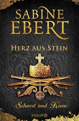 Sabine Ebert Schwert und Krone - Herz aus Stein