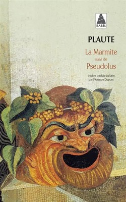 Der Topf, gefolgt von Pseudolus, Plaute und Florence Dupont