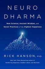 Neurodharma: New Science, Ancient Wisdom, and Seven Practices of the Highest...