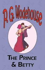 P G Wodehouse The Prince and Betty - From the Manor Wode (Paperback) (UK IMPORT)