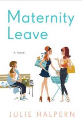 Maternity Leave: A Novel - Hardcover By Halpern, Julie - GOOD