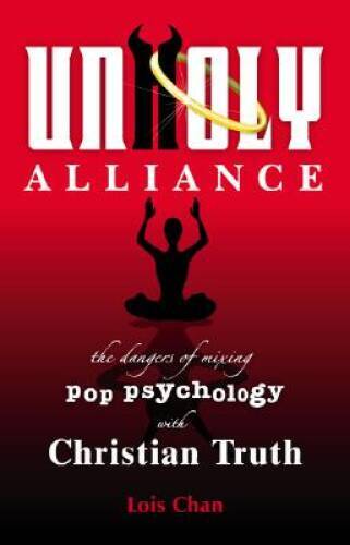 Unholy Alliance: The Dangers of Mixing Pop Psychology with Christia ...