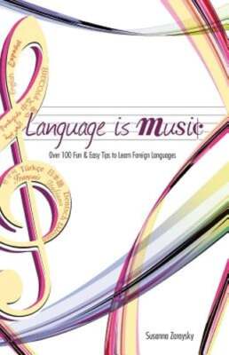 Language Is Music: 0ver 100 Fun & Easy Tips to Learn Foreign Languages: New