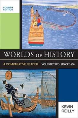 Worlds of History, Volume Two: Since 1400: A Comparative Reader by Kevin Reilly