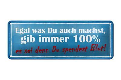 Blechschild Spruch 27x10 cm gib immer 100% es sei denn Du Deko Schild tin sign