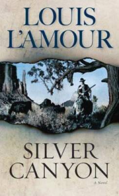 Silver Canyon: A Novel - Mass Market Paperback By L'Amour, Louis - GOOD