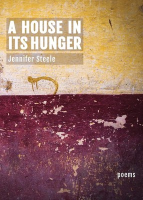 A House In Its Hunger Jennifer Steele Taschenbuch Kartoniert / Broschiert 2018