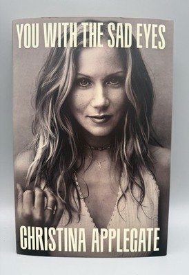 SIGNED - You With The Sad Eyes By Christina Applegate New 1st Edit HB (DAMAGED)