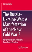 The Russia-Ukraine War: A Manifestation Of The 'New Cold War'? Karim Fathi