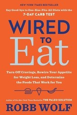 Wired to Eat: Turn Off Cravings, Rewire Yo... by Wolf, Robb Paperback / softback