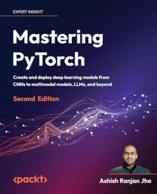 Mastering PyTorch - Second Edition: Create and Deploy d - Taschenbuch NEU Jha, Ash