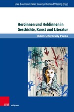 Heroinnen und Heldinnen in Geschichte, Kunst und Literatur | Laureys (u. a.)