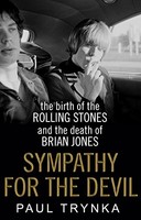 Paul Trynka - Sympathy For The Devil The Birth Of The Rolling Stones - G245Z