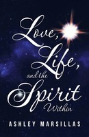 Love, Life, And The Spirit Within Ashley Marsillas Taschenbuch Englisch 2017