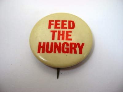 Vintage Feed The Hungry Pinback Button Social Cause Activist Charity Slogan Pin