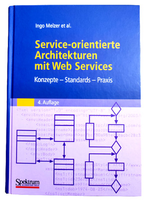 SERVICE-ORIENTIERTE ARCHITEKTUREN MIT WEB SERVICES | KONZEPTE STANDARDS PRAXIS