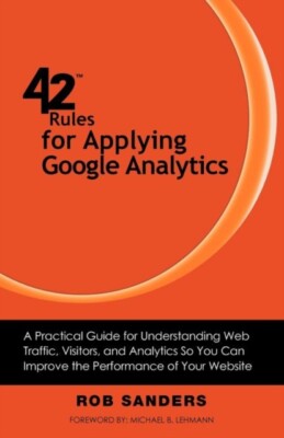 Sanders - 42 Regeln für die Anwendung von Google Analytics Ein praktischer Leitfaden für - J555z