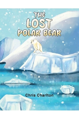 Chris Charlton The Lost Polar Bear (Tascabile)