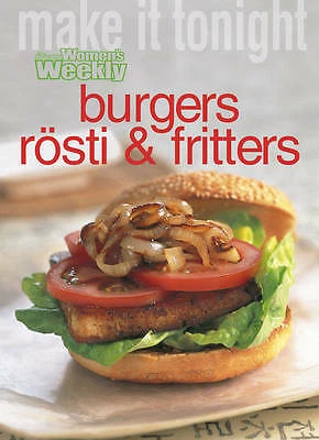 Burgers, Rosti and Fritters by ACP Publishing Pty Ltd (Paperback, 2002) - Picture 1 of 1