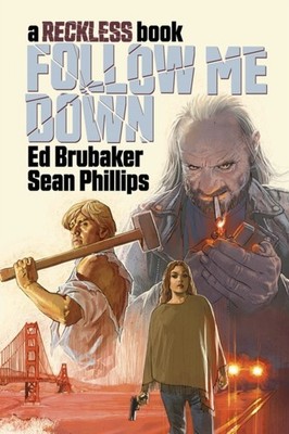 Follow Me Down: A Reckless Book by Ed Brubaker HARDBACK 9781534323421