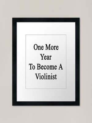 One More Year To Become A Violinist Gerahmtes Wandbild Poster Leinwanddruck Bild